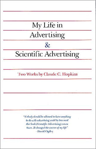 My Life in Advertising and Scientific Advertising (Advertising Age Classics Library)