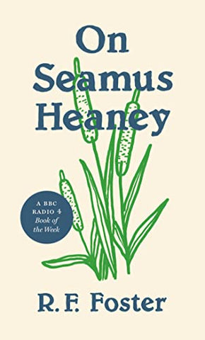 On Seamus Heaney: A BBC Radio 4 Book of the Week: 11 (Writers on Writers, 11)