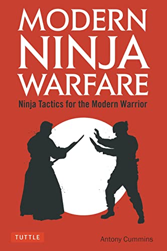 Modern Ninja Warfare: Ninja Tactics and Methods for the Modern Warrior: Ninja Tactics for the Modern Warrior