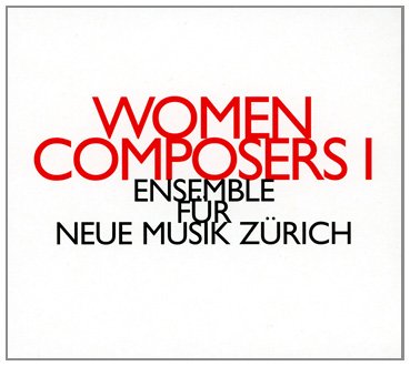 Ensemble Für Neue Musik Zurich - Katharina Rosenberger; Ada Gentile; Carneci Carmen Maria : Women Composers I Audio CD