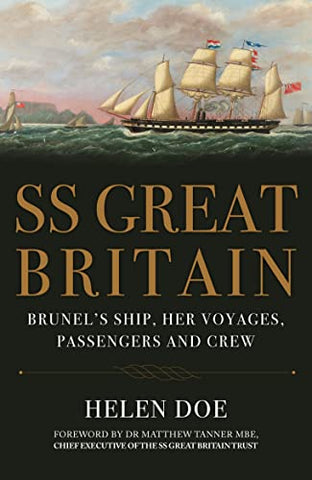 SS Great Britain: Brunel's Ship, Her Voyages, Passengers and Crew