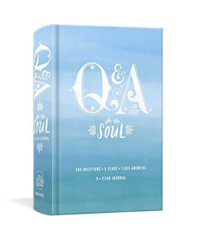 Q and A a Day for the Soul: 365 Questions, 5 Years, 1,825 Answers