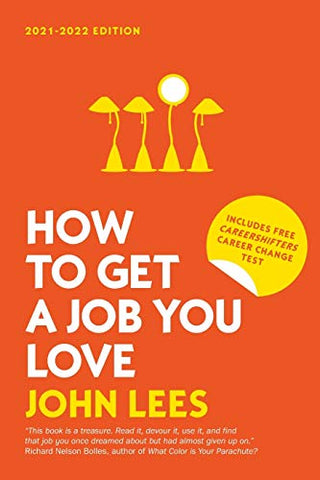 HOW TO GET A JOB YOU LOVE 2021-2022 (UK Higher Education Business Business Communications)