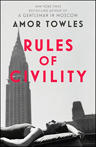 Rules of Civility: The stunning debut by the million-copy bestselling author of A Gentleman in Moscow
