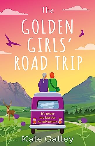 The Golden Girls' Road Trip: An absolutely heartwarming later life romance set in Scotland for Autumn 2023