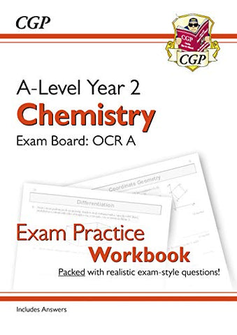 A-Level Chemistry: OCR A Year 2 Exam Practice Workbook - includes Answers: perfect for catch-up and exams in 2022 and 2023 (CGP A-Level Chemistry)