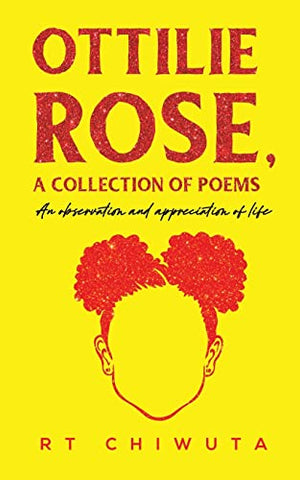 Ottilie Rose, A Collection of Poems: An Observation and Appreciation of Life