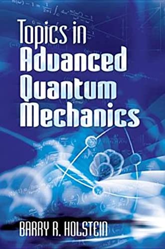 Topics in Advanced Quantum Mechanics (Dover Books on Physics)