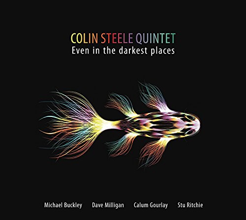 Colin Steele Quintet - EVEN IN THE DARKEST PLACES [CD]