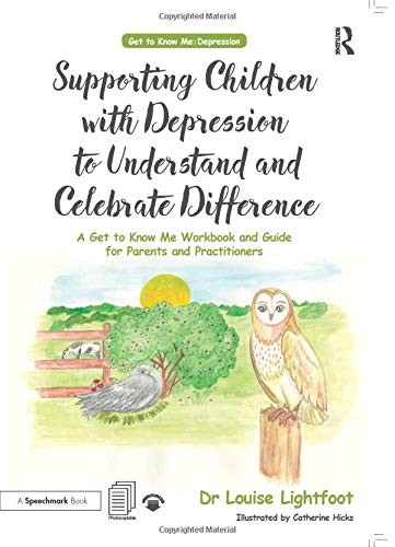 Supporting Children with Depression to Understand and Celebrate Difference: A Get to Know Me Workbook and Guide for Parents and Practitioners