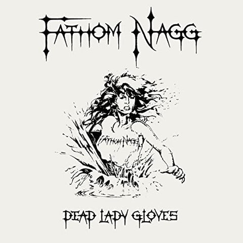 Fathom Nagg - Dead Lady Gloves [CD]