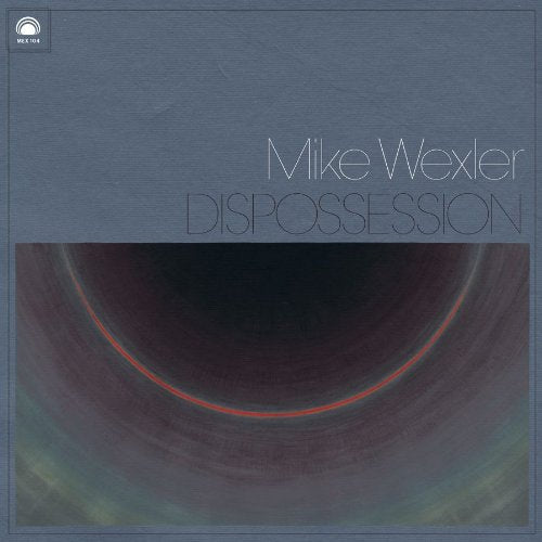 Vinyl album cover with abstract, distorted image and text "Mike Wexler - Dispossession".