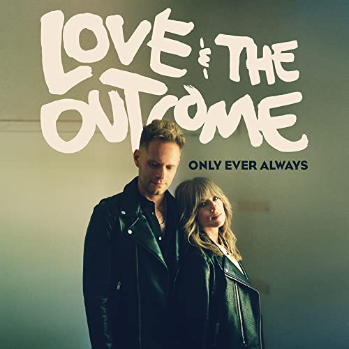 Love & The Outcome - Only Ever Always [CD]