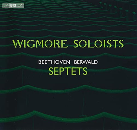 Wigmore Soloists - Ludwig van Beethoven: Septet in E flat major, Op. 20; Franz Berwald: Grand Septet in B flat major [CD]