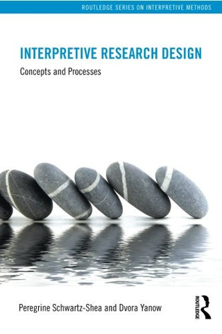 Interpretive Research Design (Routledge Series on Interpretive Methods)