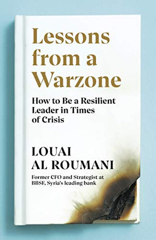 Lessons from a Warzone: How to be a Resilient Leader in Times of Crisis