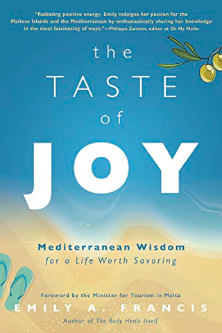 The Taste of Joy: Mediterranean Wisdom for a Life Worth Savoring