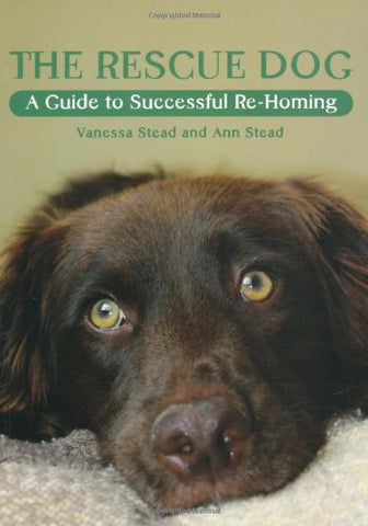 The Rescue Dog: A Guide to Successful Re-homing