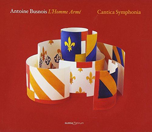 Cantica Symphonia/maletto - Antoine Busnois - Missa L'homme armE [CD]