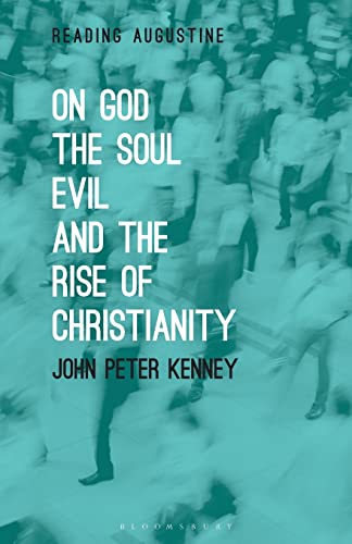 On God, The Soul, Evil and the Rise of Christianity (Reading Augustine)