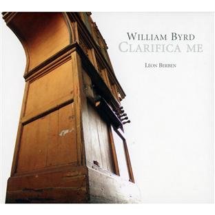 Leon Berben - Byrd: Clarifica Me-Organ Works [CD]