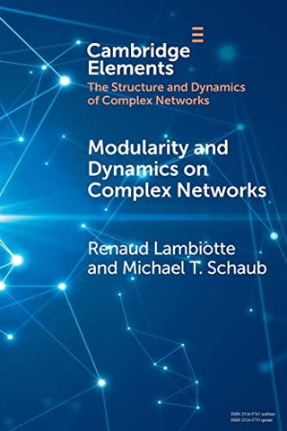 Modularity and Dynamics on Complex Networks (Elements in Structure and Dynamics of Complex Networks)