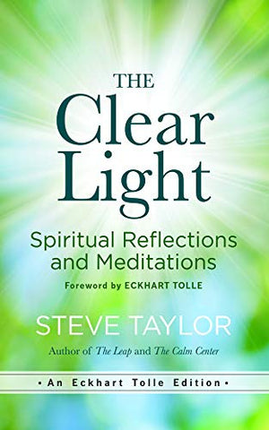 The Clear Light: Spiritual Reflections and Meditations (Eckhart Tolle Edition)
