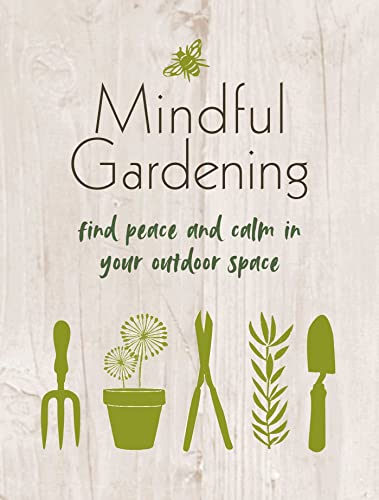 Mindful Gardening: Find peace and calm in your outdoor space
