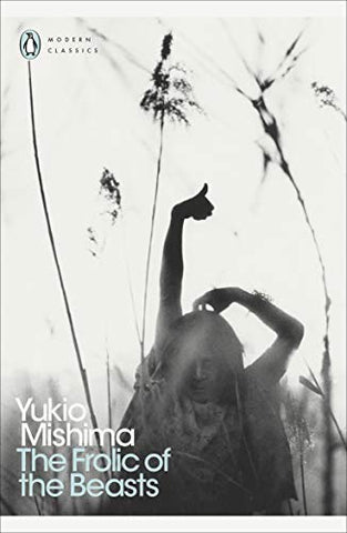 The Frolic of the Beasts: Yukio Mishima (Penguin Modern Classics)