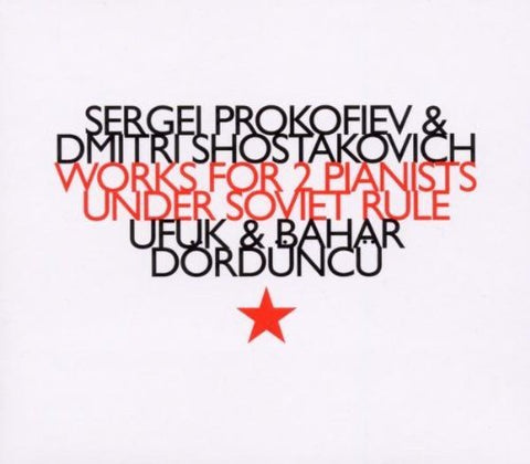 Ufuk Dorduncu / Bahar Dordunc - Serge Prokofiev / Dmitri Shostakovich: Works For Two Pianists Under Soviet Rule [CD]