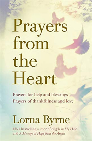 Prayers from the Heart: Prayers for help and blessings, prayers of thankfulness and love