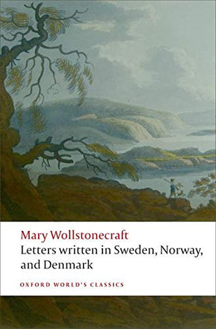 Letters written in Sweden, Norway, and Denmark (Oxford World's Classics)
