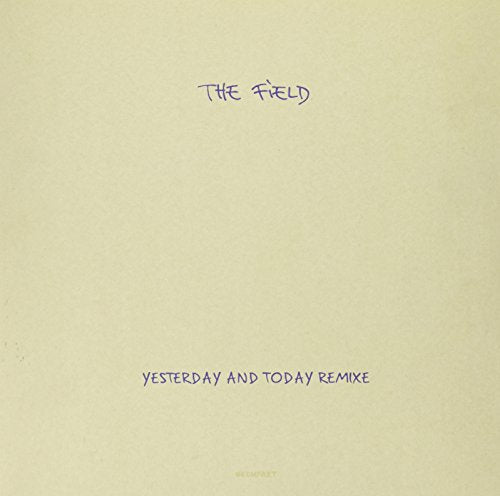 A pale yellow vinyl record sleeve with "The Field" and "Yesterday and Today Remixes" text.