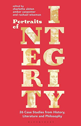 Portraits of Integrity: 26 Case Studies from History, Literature and Philosophy