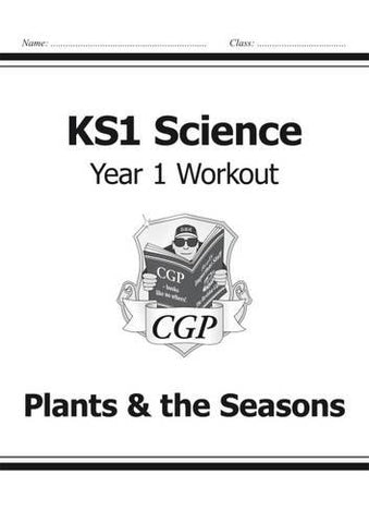 CGP Books - KS1 Science Year One Workout: Plants andamp; the Seasons