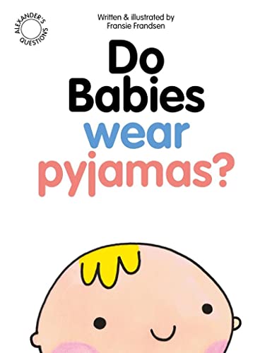 Do Babies wear Pyjamas? (Alexander's Questions)