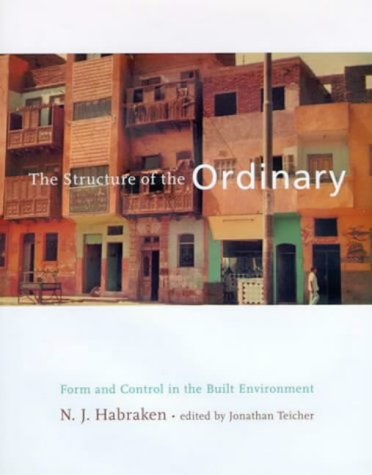 The Structure of the Ordinary: Form and Control in the Built Environment (The MIT Press)