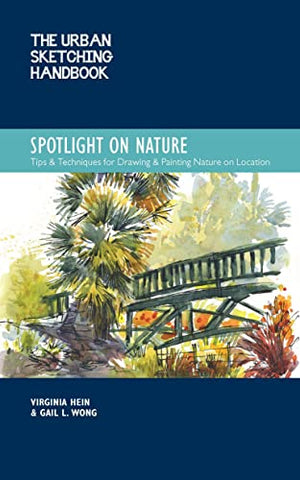 The Urban Sketching Handbook Spotlight on Nature: Tips and Techniques for Drawing and Painting Nature on Location (15)