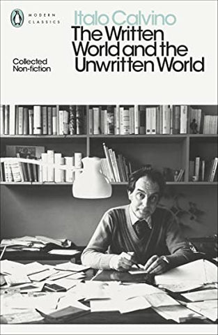 The Written World and the Unwritten World: Collected Non-Fiction (Penguin Modern Classics)