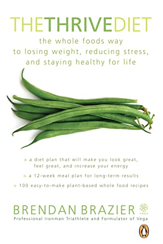 The Thrive Diet: 10th Anniversary Edition: The Plant-Based Whole Foods Way to Staying Healthy for Life