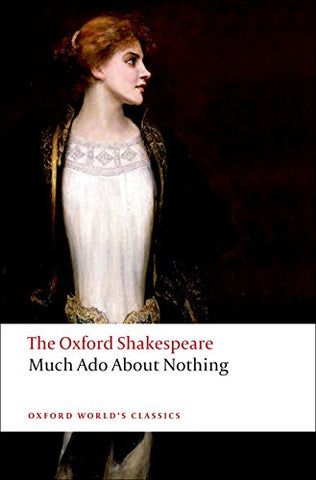 Much Ado About Nothing: The Oxford Shakespeare (Oxford World's Classics)