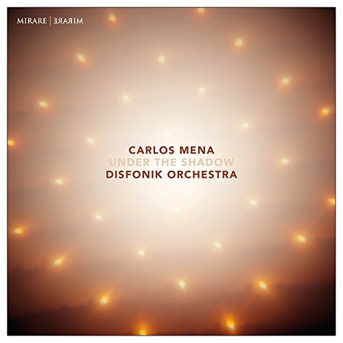 "Album cover with 'Carlos Mena & Disfonik Orchestra - Under The Shadow' text on a glowing background."