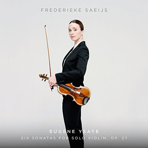 Frederieke Saeijs - Ysaye: Six Sonatas For Solo Violin / Op. 27 [CD]