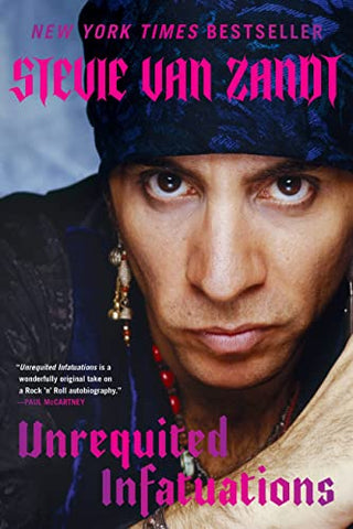 Stevie Van Zandt Unrequited Infatuations A Memoir Paperback Book