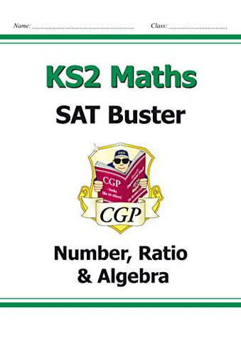 KS2 Maths SAT Buster: Number, Ratio & Algebra (for tests in 2018 and beyond) (CGP KS2 Maths SATs)