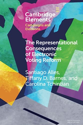 The Representational Consequences of Electronic Voting Reform: Evidence from Argentina (Elements in Campaigns and Elections)