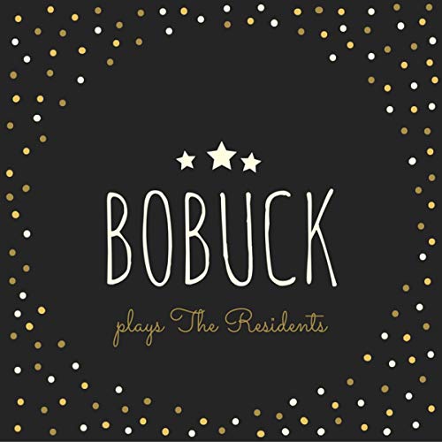 "Black album cover with 'Bobuck plays The Residents' text, surrounded by gold and white dots."