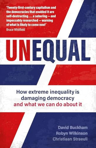 Unequal: How extreme inequality is damaging democracy, and what we can do about it