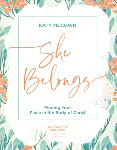 She Belongs - Includes Six-Session Video Series: Finding Your Place in the Body of Christ