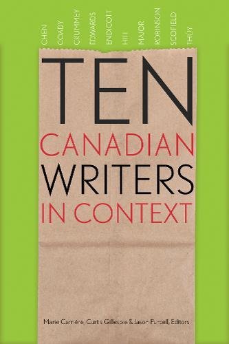 Ten Canadian Writers in Context (Robert Kroetsch Series)